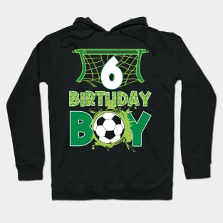 6th Birthday Boy Soccer Funny B-day Gift For Boys Kids Hoodie